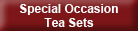 Special Occaision Tea Sets